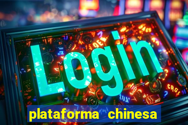 plataforma chinesa de jogos de cassino